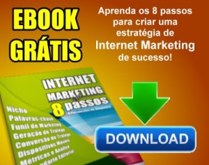 Baixe gratuitamente nosso ebook "Internet Marketing em 8 Passos"