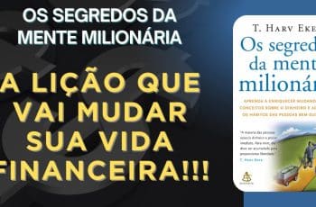 Como alcançar liberdade financeira. Os Segredos da Mente Milionária | Como Conquistar a Liberdade Financeira AGORA!