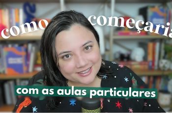 COMO EU COMEÇARIA HOJE A DAR AULAS PARTICULARES | professora de inglês autônoma