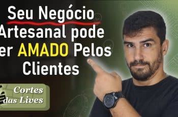 Ame e Seja Amado: Construa um Artesanato Sustentável e Apaixone Seus Clientes