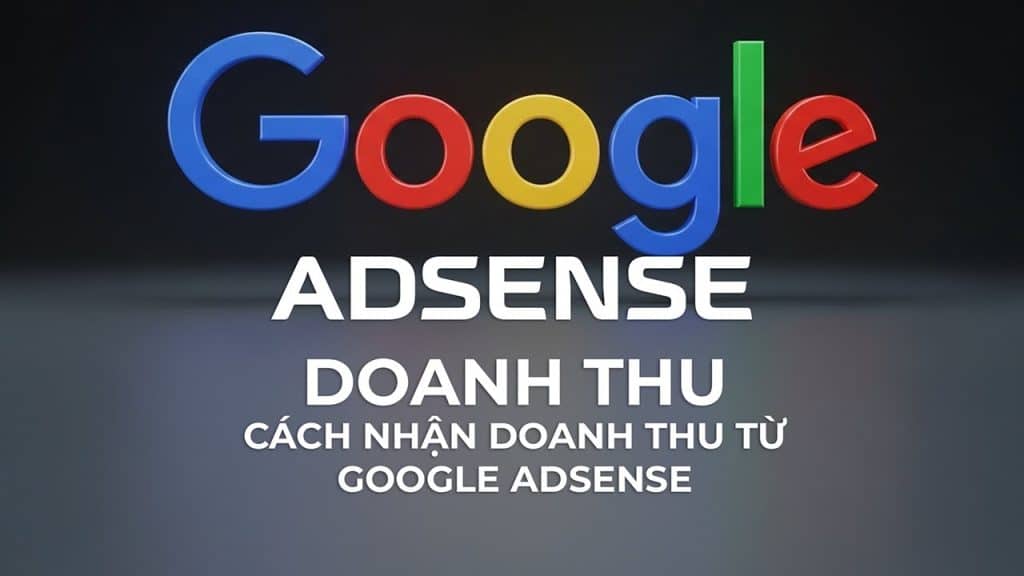 GA – Cách Nhận Doanh Thu Từ Google AdSense 💵✅