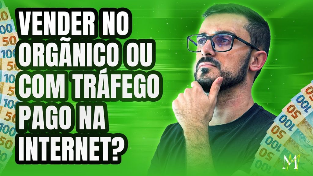 VENDER NO ORGÃNICO OU COM TRÁFEGO PAGO NA INTERNET?