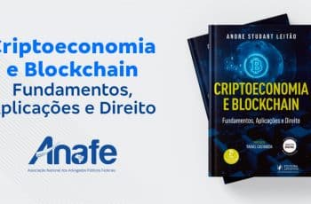 Associado à ANAFE lança 2ª edição do livro “Criptoeconomia e Blockchain: Fundamentos, Aplicações e Direito”