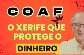 COAF: O Xerife que Protege o Sistema Financeiro Brasileiro