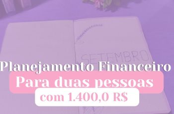 Planejamento Financeiro: Como Viver a Dois com R$1400 no Mês