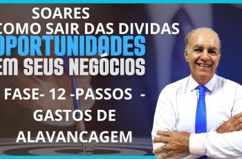 COMO SAIR DAS DIVIDAS - FASE 12 - GASTOS DE ALAVANCAGEM