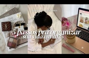 5 passos para organizar sua vida em 2025 | organização, planejamento e+ | Diário da Nova Eu 🎀