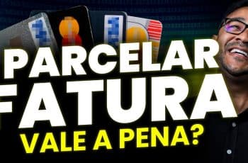 PARCELAR FATURA DO CARTÃO DE CRÉDITO VALE A PENA?