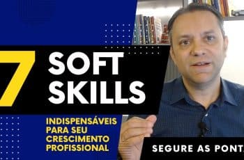 Quais as SOFT SKILLS mais valorizadas no mercado de trabalho