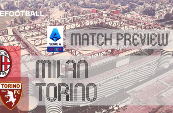 Serie A Preview: Milan vs Torino – Team News, Lineups & Prediction